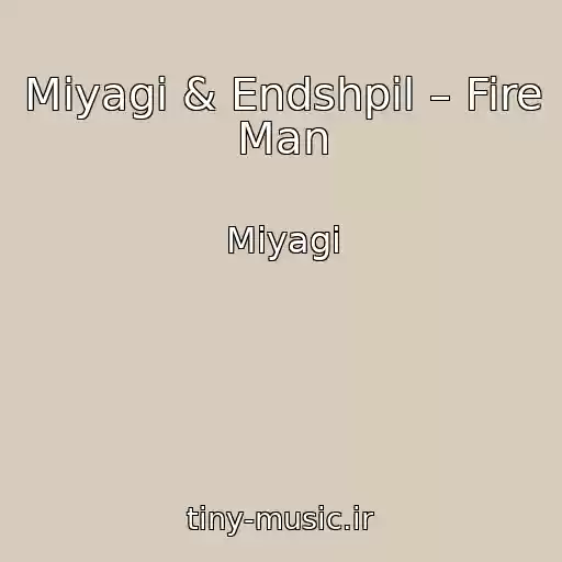 کاور آهنگ Miyagi & Endshpil – Fire Man از Miyagi