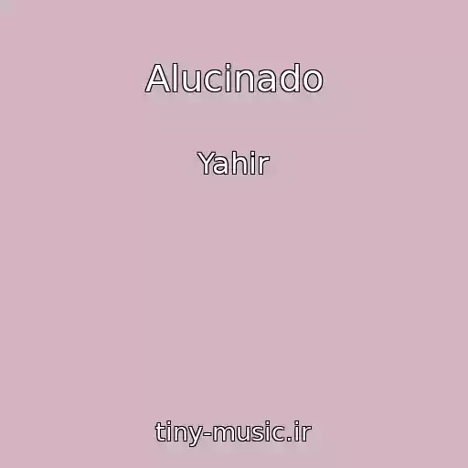 کاور آهنگ Alucinado از Yahir