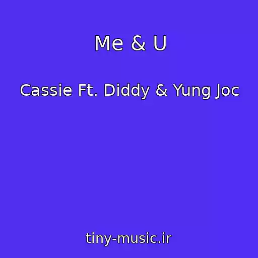 کاور آهنگ Me & U از Cassie Ft. Diddy & Yung Joc