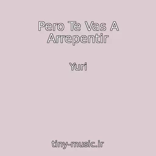 کاور آهنگ Pero Te Vas A Arrepentir از Yuri