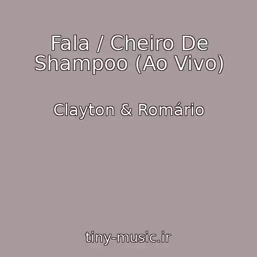 کاور آهنگ Fala / Cheiro De Shampoo (Ao Vivo) از Clayton & Romário