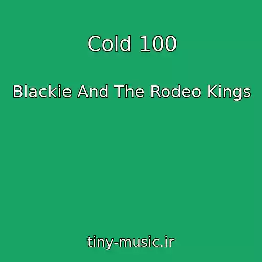 کاور آهنگ Cold 100 از Blackie And The Rodeo Kings
