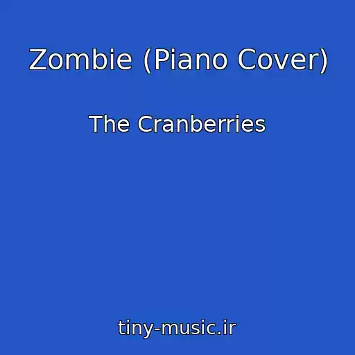 کاور آهنگ Zombie (Piano Cover) از The Cranberries