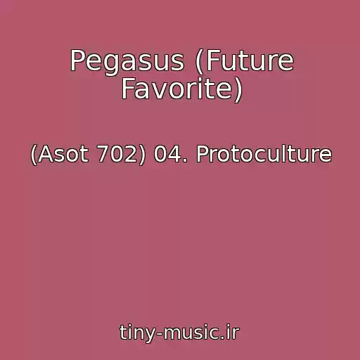 کاور آهنگ Pegasus (Future Favorite) از (Asot 702) 04. Protoculture