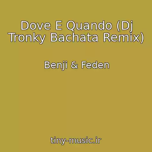 کاور آهنگ Dove E Quando (Dj Tronky Bachata Remix) از Benji & Feden