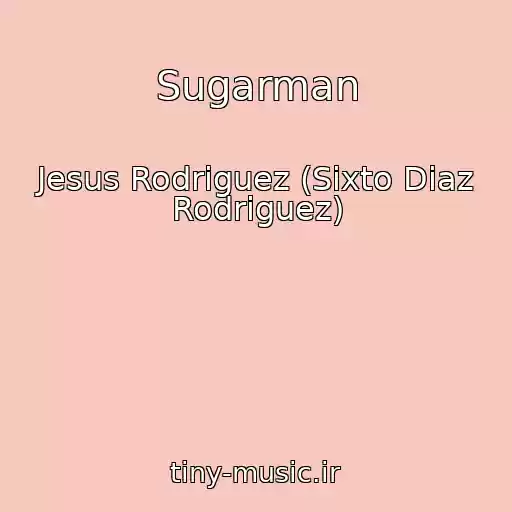 کاور آهنگ Sugarman از Jesus Rodriguez (Sixto Diaz Rodriguez)