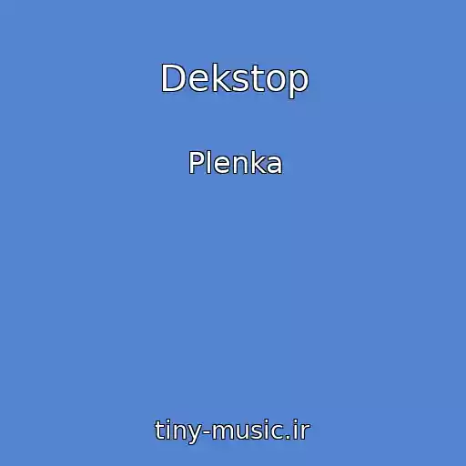 کاور آهنگ Dekstop از Plenka