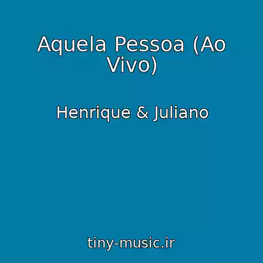 کاور آهنگ Aquela Pessoa (Ao Vivo) از Henrique & Juliano