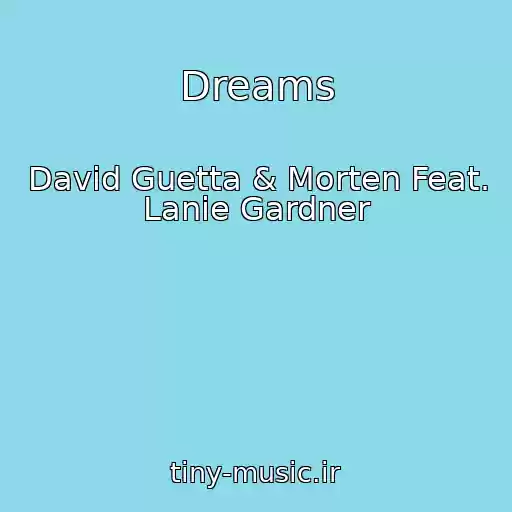 کاور آهنگ Dreams از David Guetta & Morten Feat. Lanie Gardner