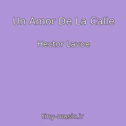کاور آهنگ Un Amor De La Calle از Hector Lavoe