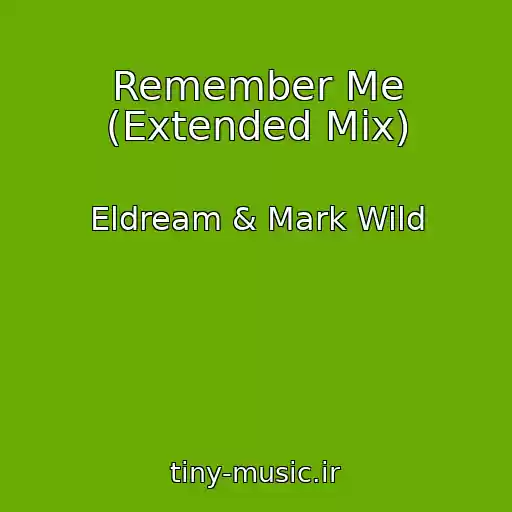کاور آهنگ Remember Me (Extended Mix) از Eldream & Mark Wild
