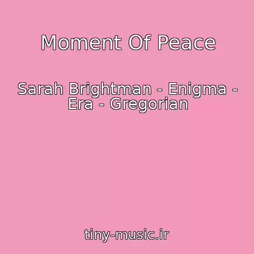 کاور آهنگ Moment Of Peace از Sarah Brightman - Enigma - Era - Gregorian