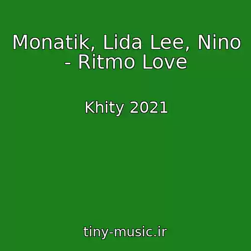 کاور آهنگ Monatik, Lida Lee, Nino - Ritmo Love از Khity 2021