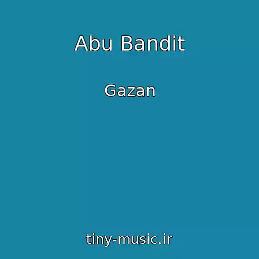 کاور آهنگ Abu Bandit از Gazan