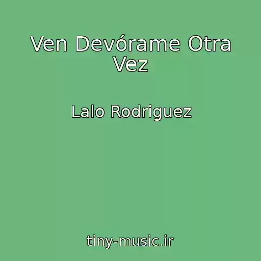 کاور آهنگ Ven Devórame Otra Vez از Lalo Rodriguez