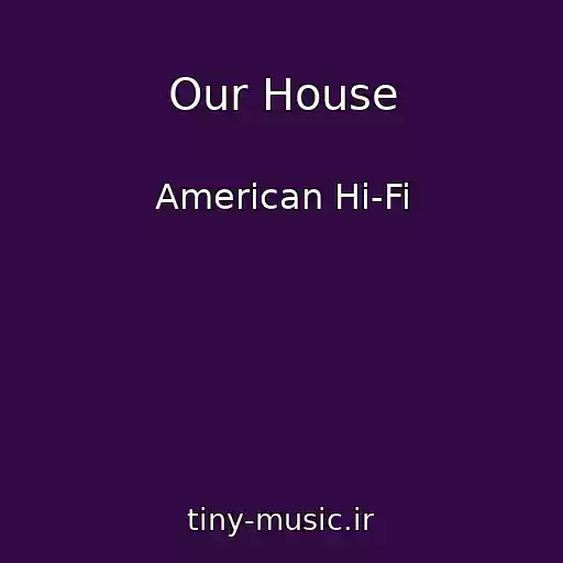 کاور آهنگ Our House از American Hi-Fi