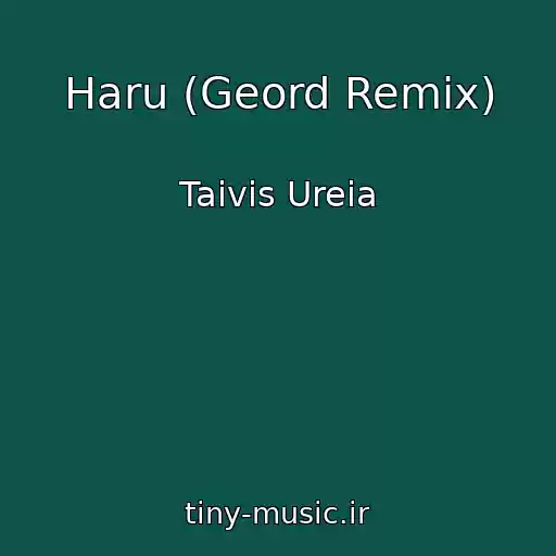 کاور آهنگ Haru (Geord Remix) از Taivis Ureia