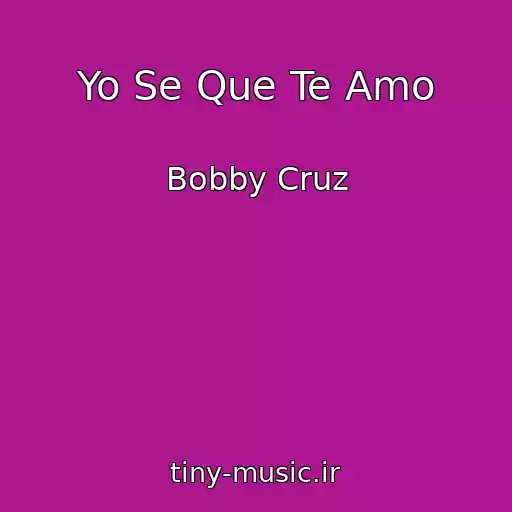 کاور آهنگ Yo Se Que Te Amo از Bobby Cruz