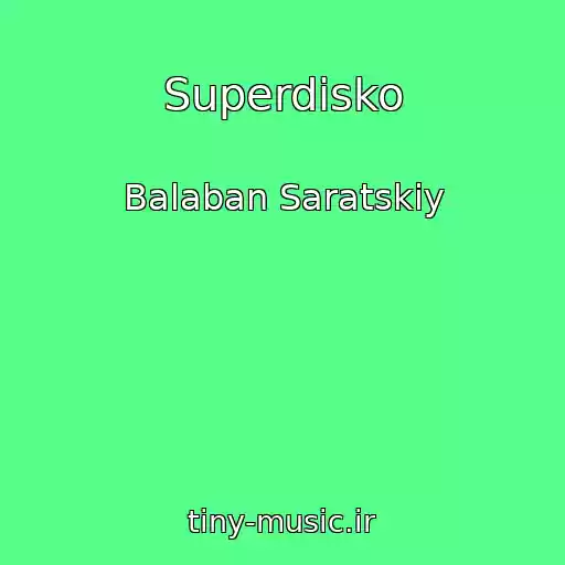 کاور آهنگ Superdisko از Balaban Saratskiy