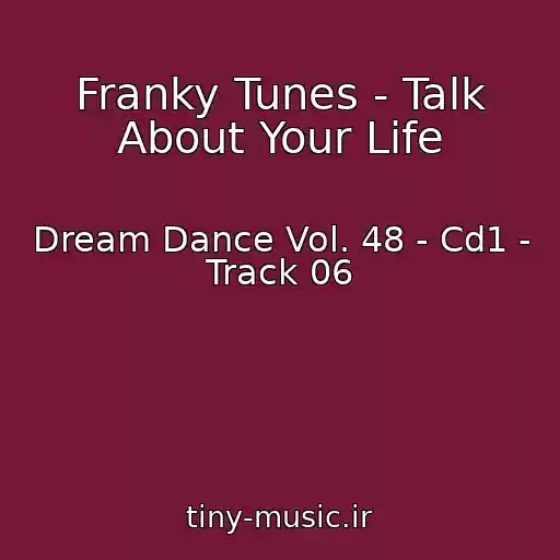 کاور آهنگ Franky Tunes - Talk About Your Life از Dream Dance Vol. 48 - Cd1 - Track 06
