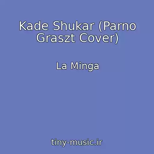 کاور آهنگ Kade Shukar (Parno Graszt Cover) از La Minga
