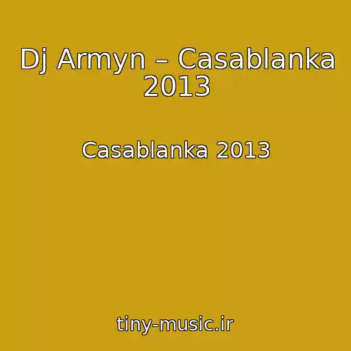 کاور آهنگ Dj Armyn – Casablanka 2013 از Casablanka 2013