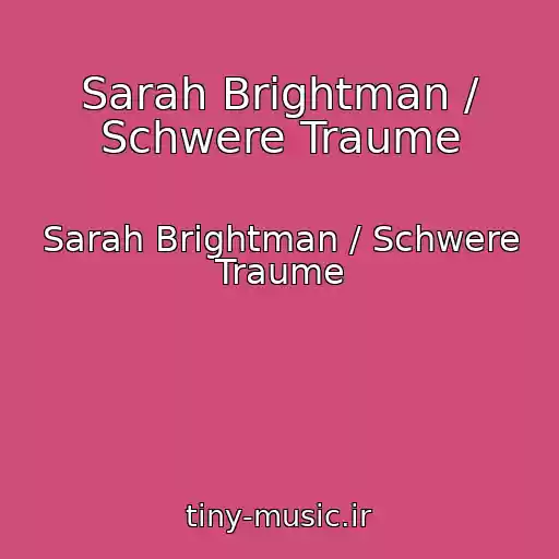 کاور آهنگ Sarah Brightman / Schwere Traume از Sarah Brightman / Schwere Traume