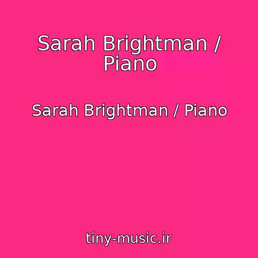 کاور آهنگ Sarah Brightman / Piano از Sarah Brightman / Piano