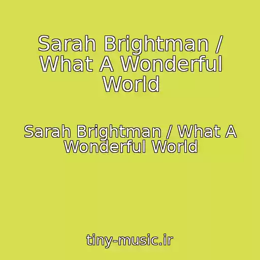 کاور آهنگ Sarah Brightman / What A Wonderful World از Sarah Brightman / What A Wonderful World