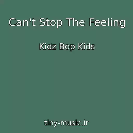 کاور آهنگ Can't Stop The Feeling از Kidz Bop Kids