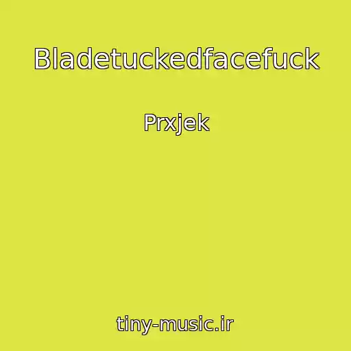 کاور آهنگ Bladetuckedfacefuck از Prxjek