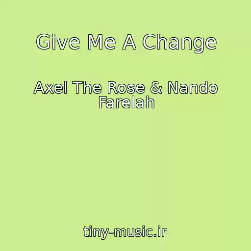 کاور آهنگ Give Me A Change از Axel The Rose & Nando Farelah