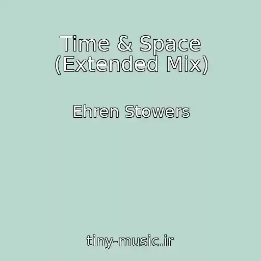 کاور آهنگ Time & Space (Extended Mix) از Ehren Stowers