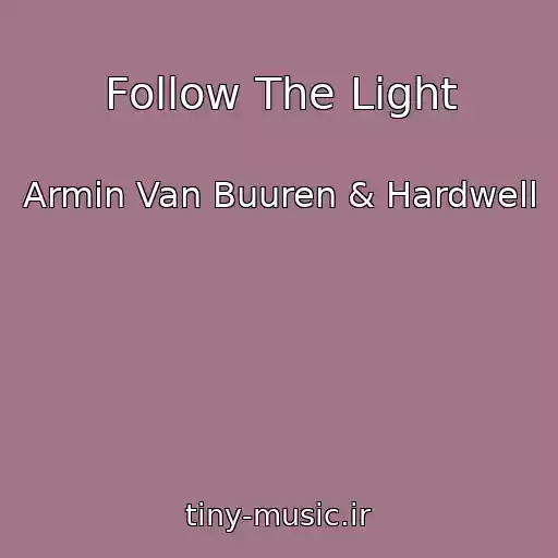 کاور آهنگ Follow The Light از Armin Van Buuren & Hardwell