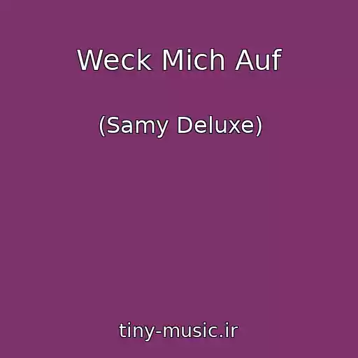 کاور آهنگ Weck Mich Auf از (Samy Deluxe)