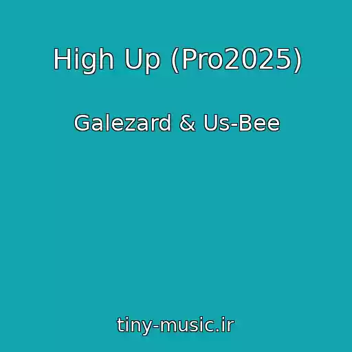 کاور آهنگ High Up (Pro2025) از Galezard & Us-Bee