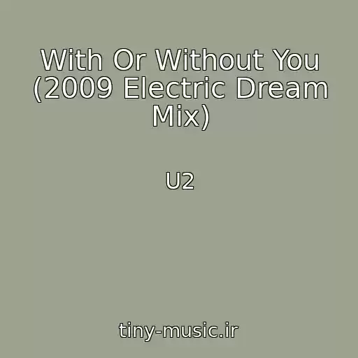کاور آهنگ With Or Without You (2009 Electric Dream Mix) از U2