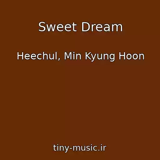 کاور آهنگ Sweet Dream از Heechul, Min Kyung Hoon