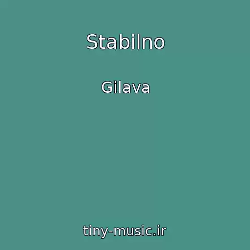 کاور آهنگ Stabilno از Gilava