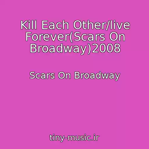 کاور آهنگ Kill Each Other/live Forever(Scars On Broadway)2008 از Scars On Broadway