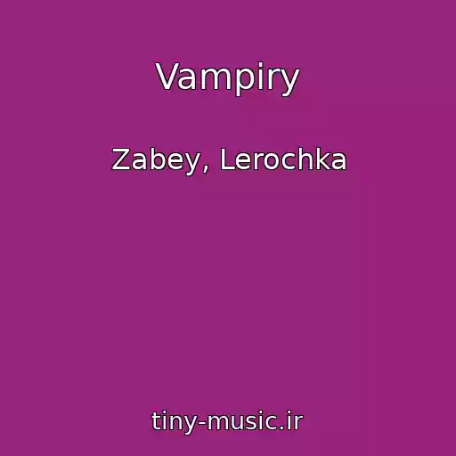 کاور آهنگ Vampiry از Zabey, Lerochka