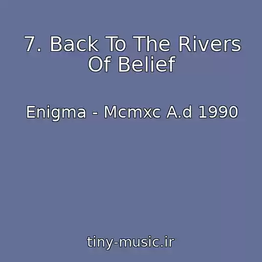 کاور آهنگ 7. Back To The Rivers Of Belief از Enigma - Mcmxc A.d 1990