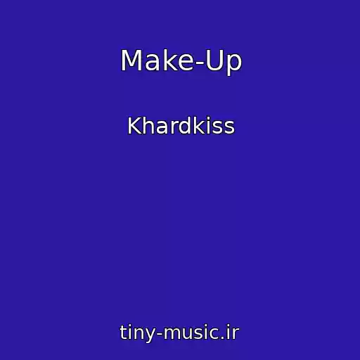 کاور آهنگ Make-Up از Khardkiss