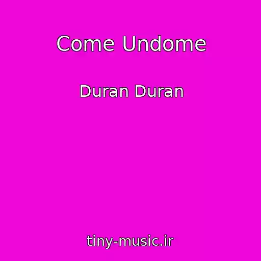 کاور آهنگ Come Undome از Duran Duran