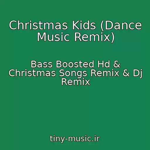 کاور آهنگ Christmas Kids (Dance Music Remix) از Bass Boosted Hd & Christmas Songs Remix & Dj Remix