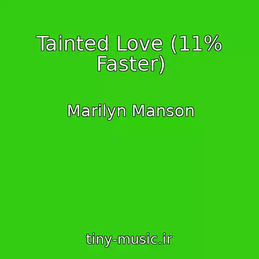کاور آهنگ Tainted Love (11% Faster) از Marilyn Manson
