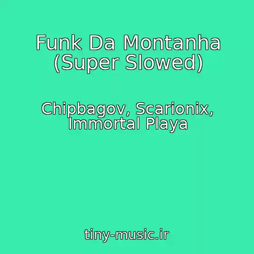 کاور آهنگ Funk Da Montanha (Super Slowed) از Chipbagov, Scarionix, Immortal Playa