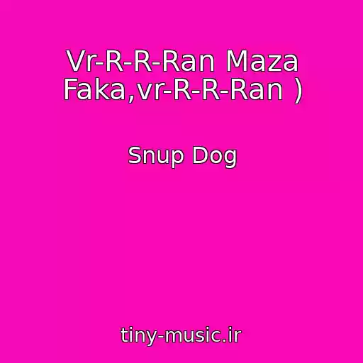 کاور آهنگ Vr-R-R-Ran Maza Faka,vr-R-R-Ran ) از Snup Dog