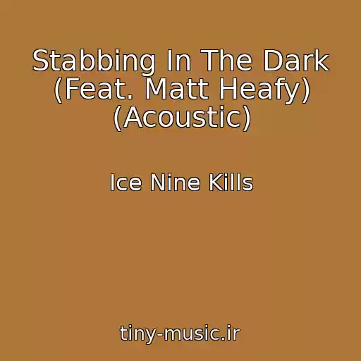 کاور آهنگ Stabbing In The Dark (Feat. Matt Heafy) (Acoustic) از Ice Nine Kills