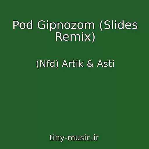 کاور آهنگ Pod Gipnozom (Slides Remix) از (Nfd) Artik & Asti